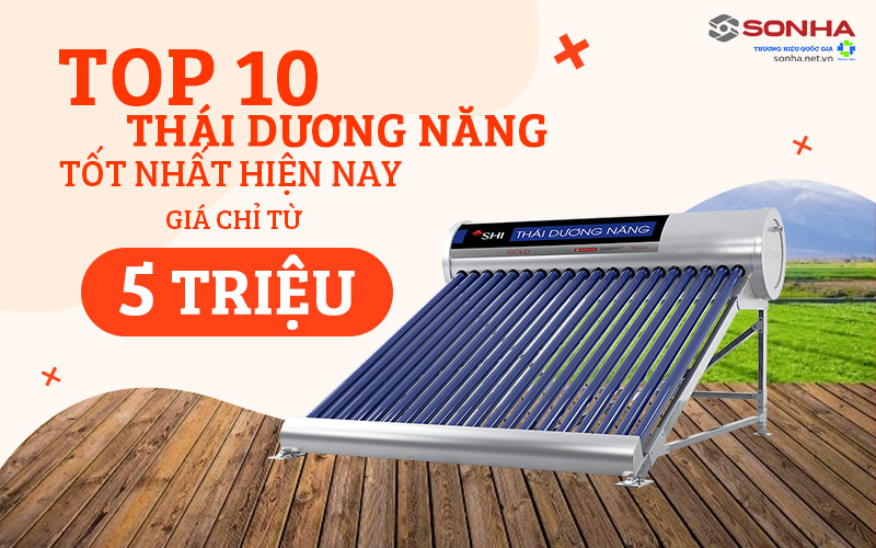 Top 10 Thái Dương Năng Tốt Nhất 2024 Giá  Chỉ Từ 5 Triệu