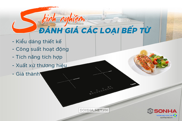 5 kinh nghiệm đánh giá các loại bếp từ