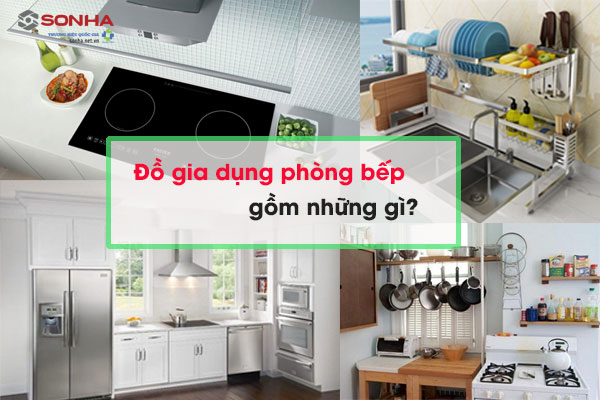 Đồ gia dụng phòng bếp gồm những gì?