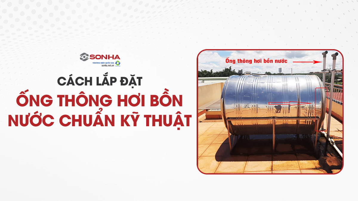 Cách Lắp Ống Thông Hơi Cho Bồn Nước Chuẩn Kỹ Thuật