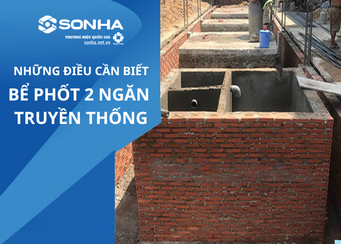 Những Điều Cần Biết Về Bể Phốt 2 Ngăn Bê Tông Truyền Thống