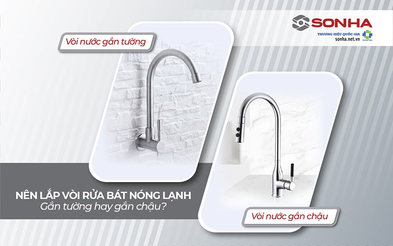 Nên Lắp Vòi Rửa Bát Nóng Lạnh Gắn Tường Hay Gắn Chậu?