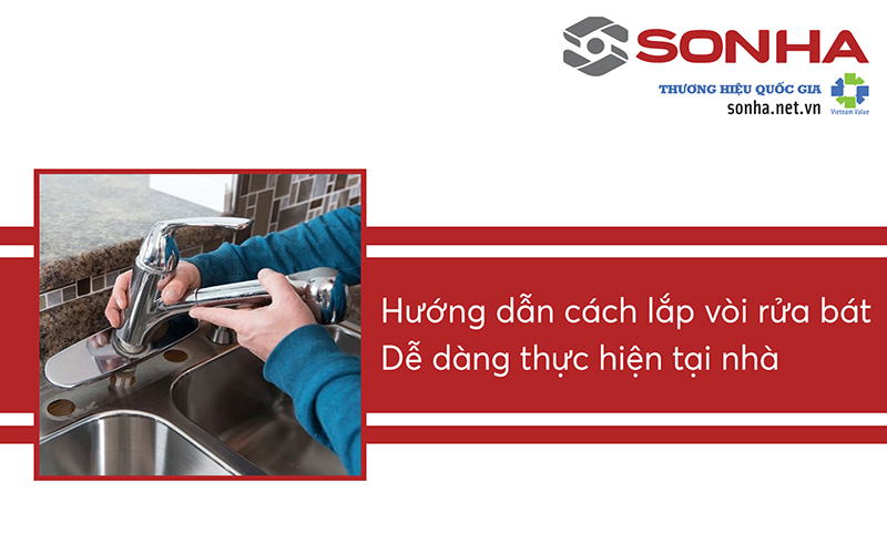 Hướng Dẫn Cách Lắp Vòi Rửa Bát Dễ Dàng Thực Hiện Tại Nhà