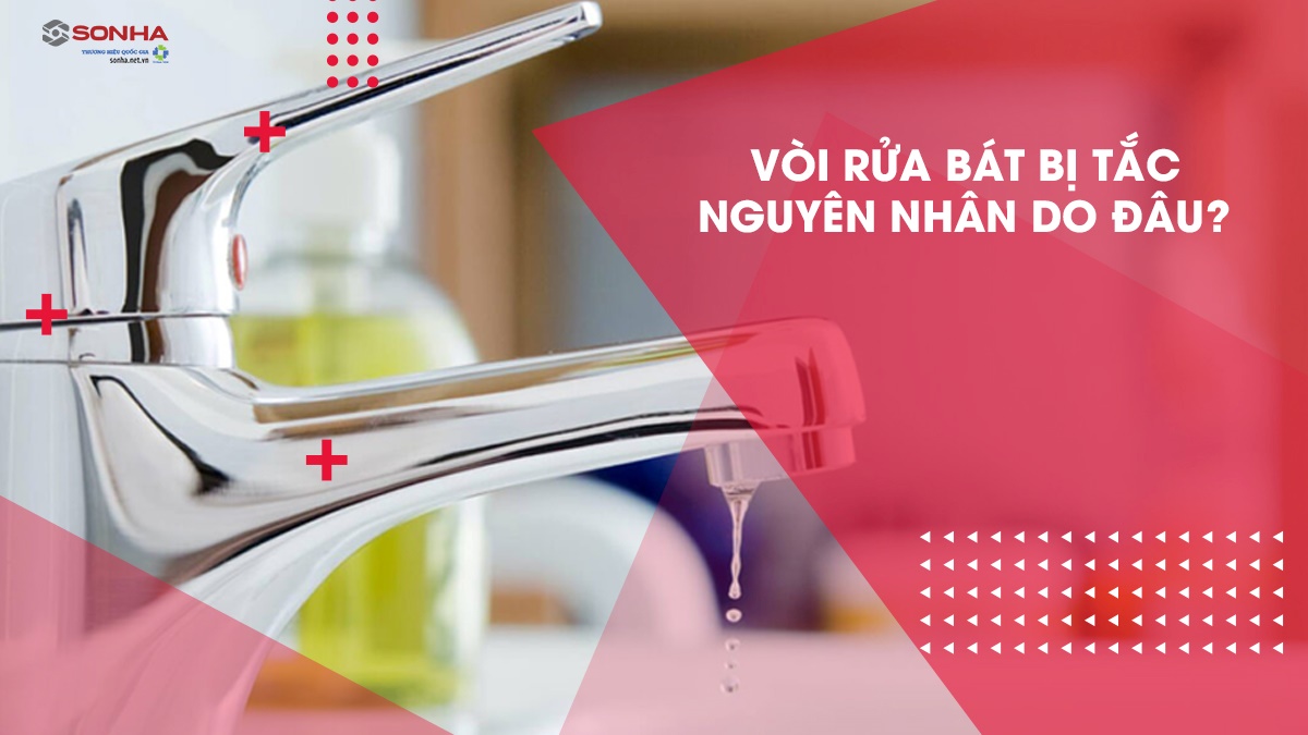 Vòi Nước Rửa Bát Bị Tắc Do Đâu? Xem Ngay Cách Sửa Đơn Giản