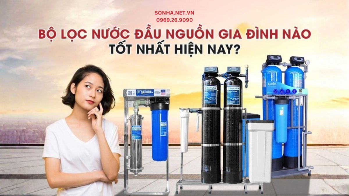 Top 7 Máy Lọc Nước Đầu Nguồn Gia Đình Đáng Mua Nhất 2026