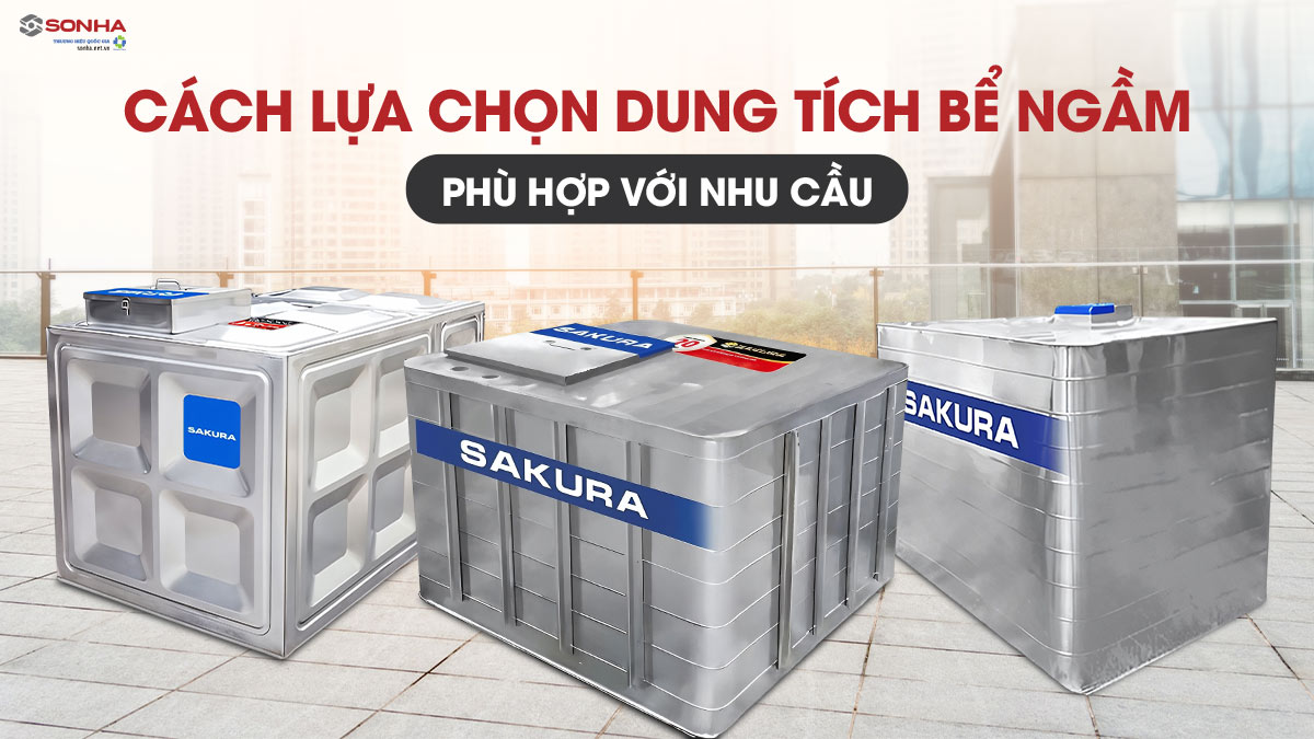 Cách Lựa Chọn Dung Tích Bể Nước Ngầm Phù Hợp Với Nhu Cầu