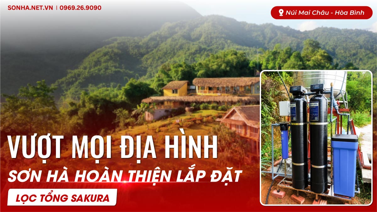 Không Ngại Khó - Sơn Hà Lắp Đặt Thành Công Lọc Tổng Sakura SKT212C Trên Đỉnh Mai Châu