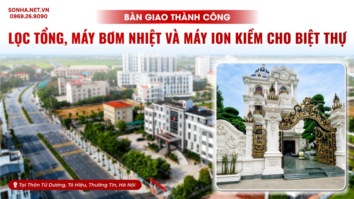 Lắp Đặt Lọc Tổng SKGK313MI, Heatpump Và Máy Ion Kiềm Cho Biệt Thự Tại Thường Tín